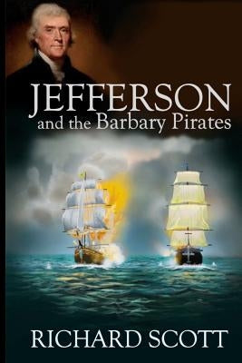 Jefferson and the Barbary Pirates: America's First Encounter with Radical Islam Paperback Independently Published