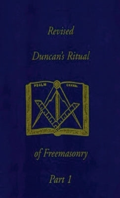 Revised Duncan's Ritual Of Freemasonry Part 1 (Revised) Hardcover by Duncan, Malcolm C.
