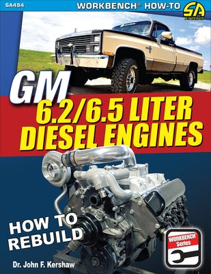 GM 6.2 & 6.5 Liter Diesel Engines: How to Rebuild by Kershaw, John F.