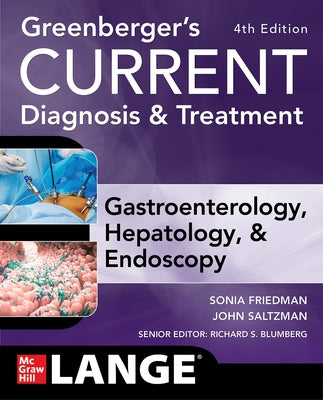 Greenberger's Current Diagnosis & Treatment Gastroenterology, Hepatology, & Endoscopy, Fourth Edition Paperback McGraw Hill / Medical