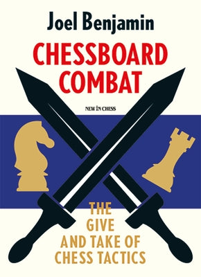 Chessboard Combat: The Give and Take of Chess Tactics Paperback New in Chess