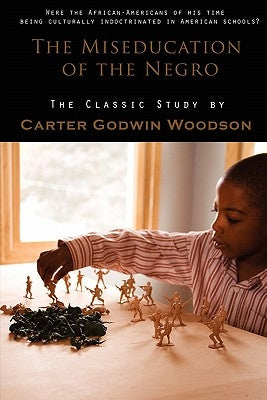 The Miseducation of the Negro by Woodson, Carter Godwin