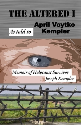 The Altered I: Memoir of Holocaust Survivor, Joseph Kempler Paperback Lerue Press, LLC