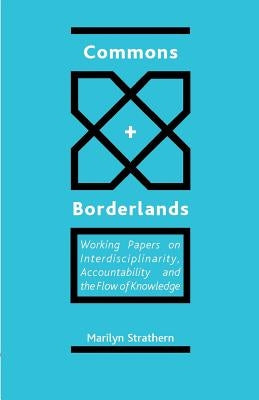 Commons and Borderlands: Working Papers on Interdisciplinarity, Accountibility and the Flow of Knowledge Paperback Sean Kingston Publishing