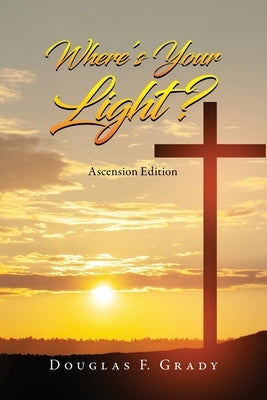 Where's Your Light?: Ascension Edition Paperback Ewings Publishing LLC