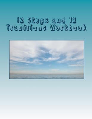 12 Steps and 12 Traditions Workbook by B, George