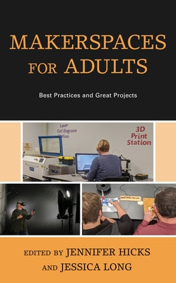 Makerspaces for Adults: Best Practices and Great Projects Paperback Rowman & Littlefield Publishers