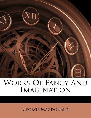 Works of Fancy and Imagination Paperback Nabu Press