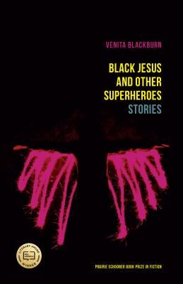 Black Jesus and Other Superheroes: Stories University of Nebraska Press