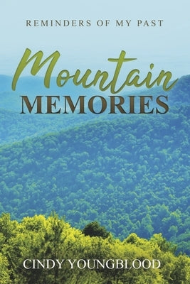 Mountain Memories: Reminders of My Past by Youngblood, Cindy