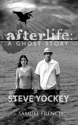 Afterlife: A Ghost Story by Yockey, Steve