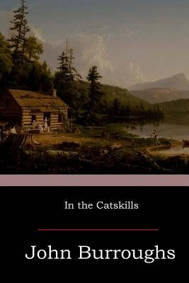 In the Catskills by Burroughs, John