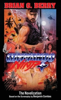 Commando Ninja: The Novelization by Berry, Brian G.