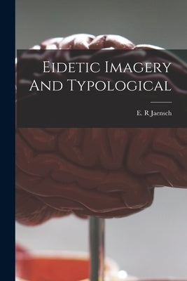 Eidetic Imagery And Typological by Jaensch, E. R.