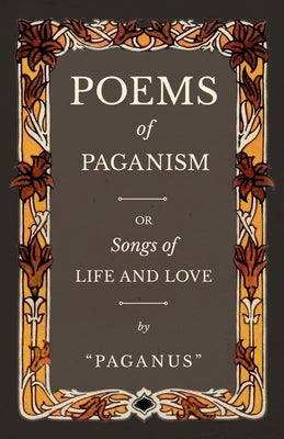 Poems of Paganism; or, Songs of Life and Love by Paganus