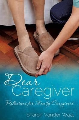 Dear Caregiver by Vander Waal, Sharon