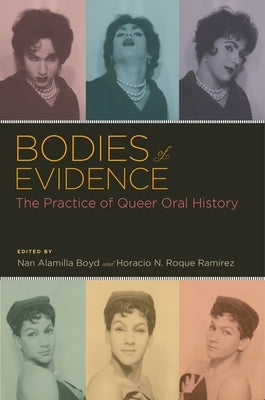 Bodies of Evidence: The Practice of Queer Oral History Paperback Oxford University Press, USA
