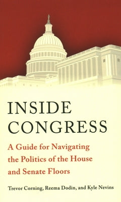 Inside Congress: A Guide for Navigating the Politics of the House and Senate Floors Paperback Brookings Institution Press