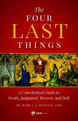 Four Last Things by Menezes, Wade L. J.
