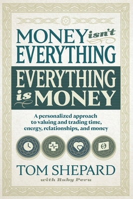 Money isn't Everything, Everything is Money Paperback Tom Shepard