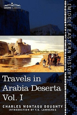Travels in Arabia Deserta, Vol. I (in Two Volumes) Paperback Cosimo Classics