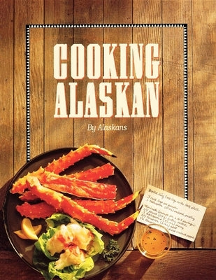 Cooking Alaskan Paperback Alaska Northwest Books