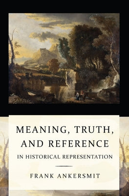 Meaning, Truth, and Reference in Historical Representation Paperback Cornell University Press
