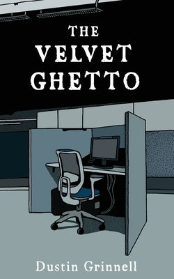 The Velvet Ghetto Paperback Blue Cubicle Press, LLC