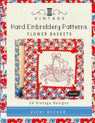 Vintage Hand Embroidery Patterns Flower Baskets: 24 Authentic Vintage Designs by Becker, Vicki