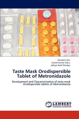Taste Mask Orodispersible Tablet of Metronidazole Paperback LAP Lambert Academic Publishing