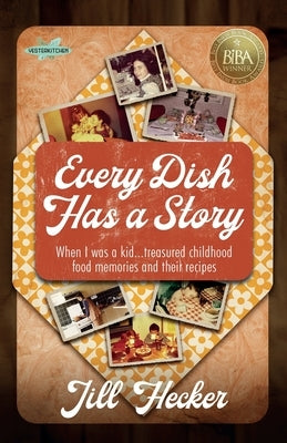 Every Dish Has a Story: When I Was a Kid... Treasured Childhood Food Memories and Their Recipes Paperback New Degree Press
