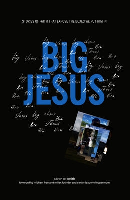 Big Jesus: Stories of Faith That Expose the Boxes We Put Him in Paperback Upperroom