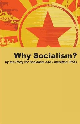 Why Socialism? by Socialism and Liberation, Party for