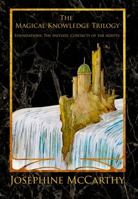 The Magical Knowledge Trilogy by McCarthy, Josephine