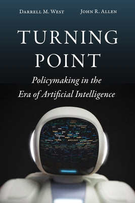 Turning Point: Policymaking in the Era of Artificial Intelligence Paperback Brookings Institution Press