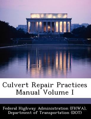 Culvert Repair Practices Manual Volume I Paperback Bibliogov