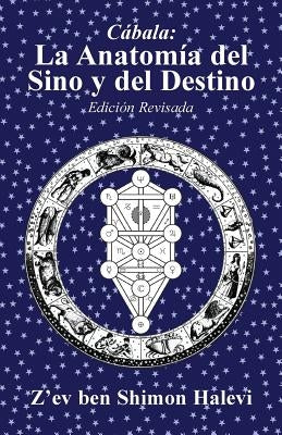 La Anatomía del Sino y del Destino by Halevi, Z'Ev Ben Shimon