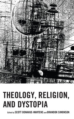 Theology, Religion, and Dystopia by Donahue-Martens, Scott