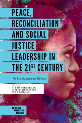 Peace, Reconciliation and Social Justice Leadership in the 21st Century: The Role of Leaders and Followers Paperback Emerald Publishing Limited
