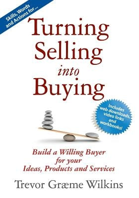 Turning Selling Into Buying by Wilkins, Trevor Graeme