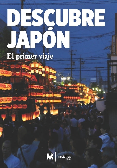 Descubre Japón: El Primer Viaje a Japón: Viajar a Japón by Estudio, Mediatres