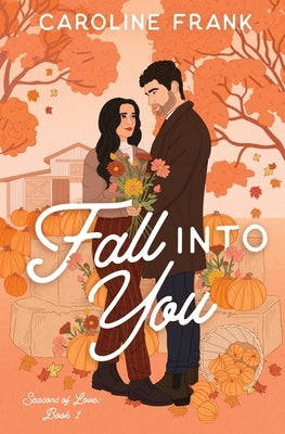 Fall Into You: a Brother's Best Friend Romantic Comedy Paperback Caroline Frank