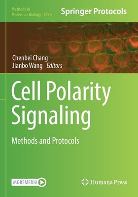 Cell Polarity Signaling: Methods and Protocols by Chang, Chenbei