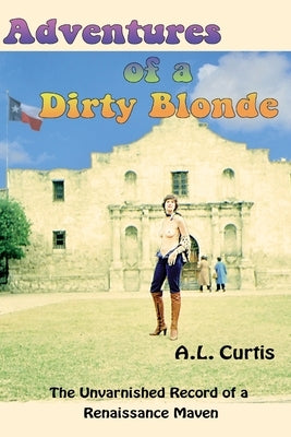 Adventures of a Dirty Blonde by Curtis, Ann L.