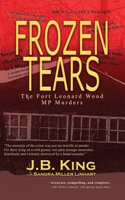 Frozen Tears: The Fort Leonard Wood MP Murders by King, J. B.