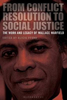 From Conflict Resolution to Social Justice: The Work and Legacy of Wallace Warfield Paperback Bloomsbury Publishing PLC