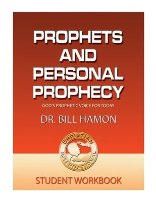 Prophets and Personal Prophecy Student Workbook: God's Prophetic Voice for Today Paperback Independently Published