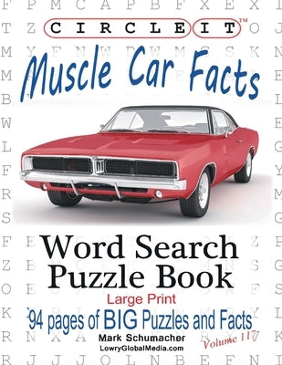 Circle It, Muscle Car Facts, Large Print, Word Search, Puzzle Book by Lowry Global Media LLC