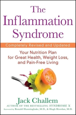 The Inflammation Syndrome: Your Nutrition Plan for Great Health, Weight Loss, and Pain-Free Living by Challem, Jack