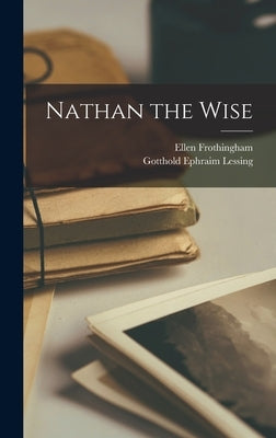 Nathan the Wise by Lessing, Gotthold Ephraim